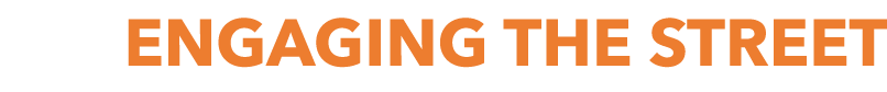 ENGAGING THE STREET