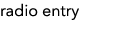 radio entry