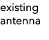existing antenna