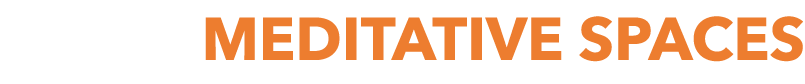 MEDITATIVE SPACES