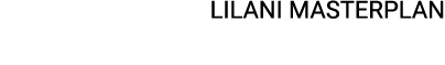 LILANI MASTERPLAN