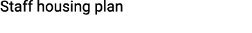 Staff housing plan