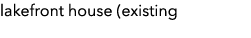 lakefront house (existing