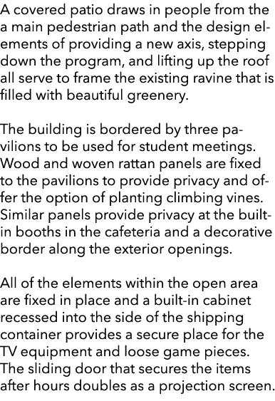 A covered patio draws in people from the a main pedestrian path and the design elements of providing a new axis, step...