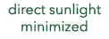 direct sunlight minimized