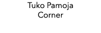 Tuko Pamoja Corner 