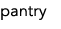 pantry